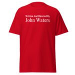 John Waters Shirt With the words Written and Directed By